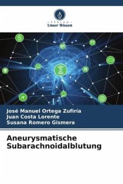 Aneurysmatische Subarachnoidalblutung - Ortega Zufiría, José Manuel;Costa Lorente, Juan;Romero Gismera, Susana