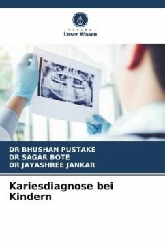 Kariesdiagnose bei Kindern - PUSTAKE, DR BHUSHAN;BOTE, DR SAGAR;JANKAR, DR JAYASHREE