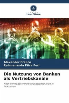 Die Nutzung von Banken als Vertriebskanäle - Franco, Alexander;Fitra Feri, Rahmananda