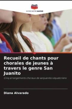 Recueil de chants pour chorales de jeunes à travers le genre San Juanito - Alvarado, Diana