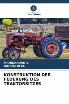 KONSTRUKTION DER FEDERUNG DES TRAKTORSITZES - G., Manikandan;M., Boopathi