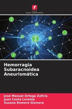 Hemorragia Subaracnoidea Aneurismática - Ortega Zufiría, José Manuel;Costa Lorente, Juan;Romero Gismera, Susana