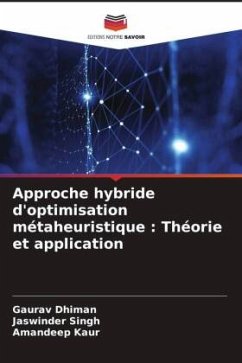 Approche hybride d'optimisation métaheuristique : Théorie et application - Dhiman, Gaurav;Singh, Jaswinder;Kaur, Amandeep