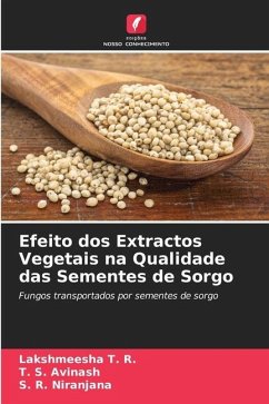 Efeito dos Extractos Vegetais na Qualidade das Sementes de Sorgo - T. R., Lakshmeesha;Avinash, T. S.;Niranjana, S. R.