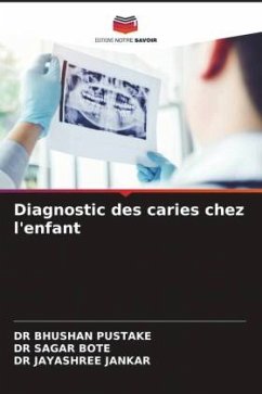 Diagnostic des caries chez l'enfant - PUSTAKE, DR BHUSHAN;BOTE, DR SAGAR;JANKAR, DR JAYASHREE