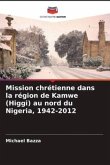 Mission chrétienne dans la région de Kamwe (Higgi) au nord du Nigeria, 1942-2012