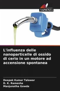 L'influenza delle nanoparticelle di ossido di cerio in un motore ad accensione spontanea - Talawar, Deepak Kumar;Ramesha, D. K.;Gowda, Manjunatha