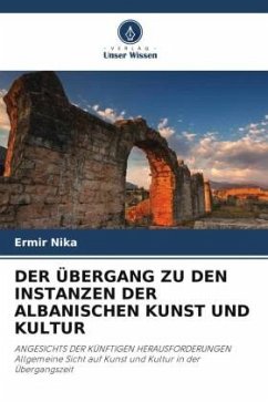 DER ÜBERGANG ZU DEN INSTANZEN DER ALBANISCHEN KUNST UND KULTUR - Nika, Ermir