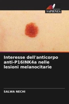 Interesse dell'anticorpo anti-P16INK4a nelle lesioni melanocitarie - Nechi, Salwa