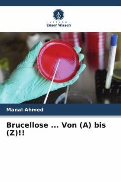 Brucellose ... Von (A) bis (Z)!! - Ahmed, Manal