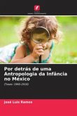 Por detrás de uma Antropologia da Infância no México