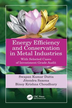 Energy Efficiency and Conservation in Metal Industries (eBook, ePUB) - Dutta, Swapan Kumar; Saxena, Jitendra; Choudhury, Binoy Krishna