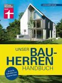 Unser Bauherren-Handbuch: Mit jedem Kapitel dem Traum vom Eigenheim ein Stück näher kommen - Wohnwünsche - Finanzierung - Grundstück- und Haussuche - Bauplanung (eBook, ePUB)