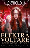 Elektra Voltare: Instrument of God (Edgy Catholic Dystopian Series, #3) (eBook, ePUB)