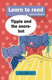 Learn to Read Level 5, Book 3: Tippie and the Snore-bot (eBook, ePUB)