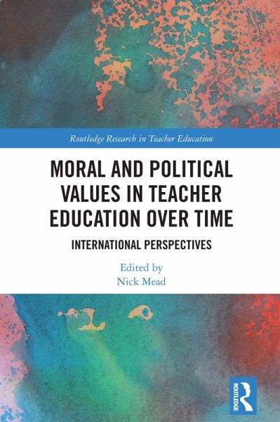 Moral and Political Values in Teacher Education over Time (eBook, ePUB) Moral and Political Values in Teacher Education over Time (eBook, ePUB)