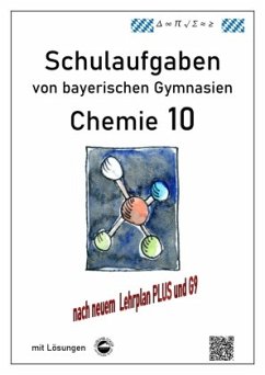 Chemie 10, (G9 und LehrplanPLUS) Schulaufgaben von bayerischen Gymnasien mit Lösungen - Arndt, Claus
