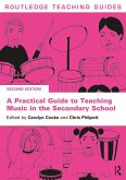 A Practical Guide to Teaching Music in the Secondary School (eBook, ePUB)