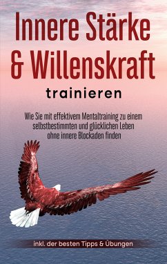 Innere Stärke & Willenskraft trainieren (eBook, ePUB) - Berger, Cornelius