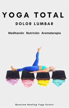YOGA TOTAL: Dolor lumbar - Meditación, Nutricion, Aromaterapia (eBook, ePUB) - Perdriat, Natacha