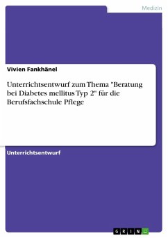 Unterrichtsentwurf zum Thema "Beratung bei Diabetes mellitus Typ 2" für die Berufsfachschule Pflege (eBook, PDF)