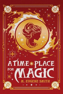 A Time and Place for Magic (Athra, #1) (eBook, ePUB) - Smith, M. Eugene