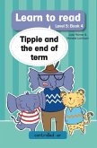 Learn to Read Level 5, Book 4: Tippie and the End of Term (eBook, ePUB)