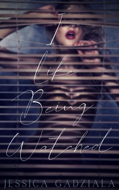 Cover I Like Being Watched (eBook, ePUB)