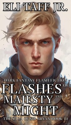 Flashes of Majesty and Might (The Saga of Sir Bryan, #10) (eBook, ePUB) - Taff, Eli