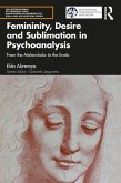 Femininity, Desire and Sublimation in Psychoanalysis (eBook, ePUB)