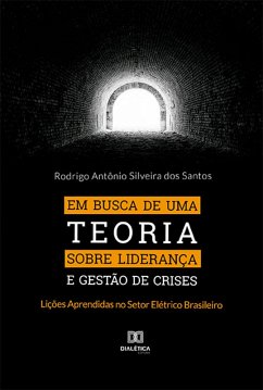 Em busca de uma Teoria sobre Liderança e Gestão de Crises (eBook, ePUB) - Santos, Rodrigo Antônio Silveira dos