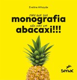 Para que sua monografia não vire um abacaxi!!! (eBook, ePUB) Para que sua monografia não vire um abacaxi!!! (eBook, ePUB)