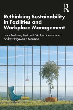 Rethinking Sustainability in Facilities and Workplace Management (eBook, ePUB) - Melissen, Frans; Smit, Bert; Danivska, Vitalija; Mzembe, Andrew Ngawenja