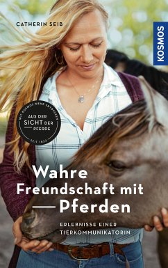 Wahre Freundschaft mit Pferden (eBook, ePUB) - Seib, Catherin