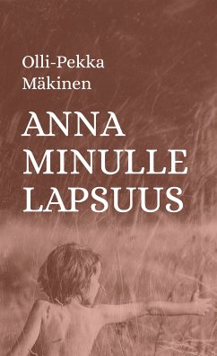 Anna minulle lapsuus (eBook, ePUB)