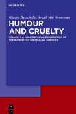 A Philosophical Exploration of the Humanities and Social Sciences / Giorgio Baruchello; Ársæll Már Arnarsson: Humour and Cruelty Volume 1