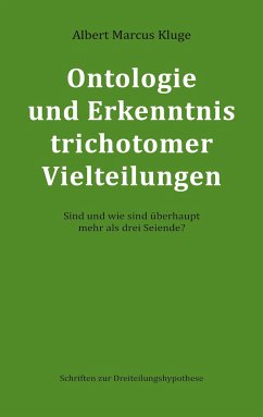Ontologie und Erkenntnis trichotomer Vielteilungen - Kluge, Albert Marcus