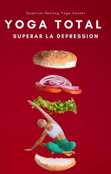 YOGA TOTAL: Superar la depression, Meditación, Nutrición, Aromaterapia (eBook, ePUB)