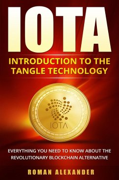 IOTA - Introduction To The Tangle Technology (Crypto currencies, #3) (eBook, ePUB) - Alexander, Roman