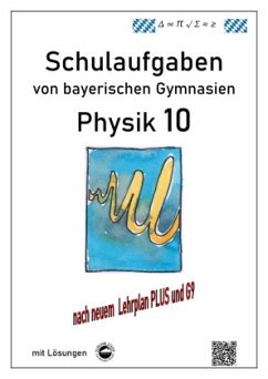 Physik 10 (G9 und LehrplanPLUS), Schulaufgaben von bayerischen Gymnasien mit Lösungen, Klasse 10 - Arndt, Claus