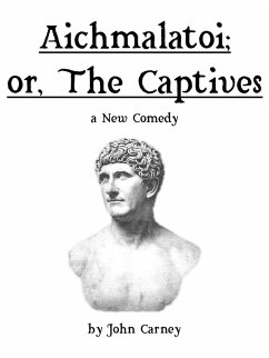 Aichmalatoi; or, The Captives (eBook, ePUB) - Carney, John