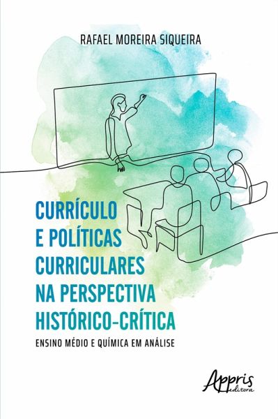 Currículo e Políticas Curriculares na Perspectiva Histórico-Crítica: Ensino Médio e Química em Análise (eBook, ePUB)