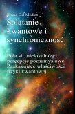 Splatanie kwantowe i synchronicznosc Carla Junga (eBook, ePUB) Splatanie kwantowe i synchronicznosc Carla Junga (eBook, ePUB)