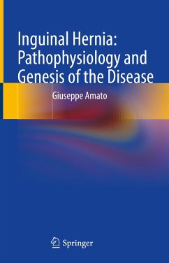 Inguinal Hernia: Pathophysiology and Genesis of the Disease (eBook, PDF) - Amato, Giuseppe