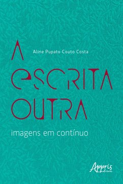Cover A Escrita Outra - Imagens em Contínuo (eBook, ePUB)