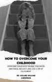How to Overcome Your Childhood (eBook, ePUB)