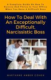 How To Deal With An Exceptionally Difficult, Narcissistic Boss (eBook, ePUB)