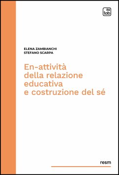 En-attività della relazione educativa e costruzione del sé (eBook, ePUB) - Scarpa, Stefano; Zambianchi, Elena