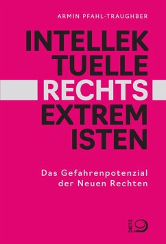 Intellektuelle Rechtsextremisten (eBook, ePUB) - Pfahl-Traughber, Armin