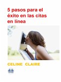 5 Pasos Para El Éxito En Las Citas En Línea (eBook, ePUB)